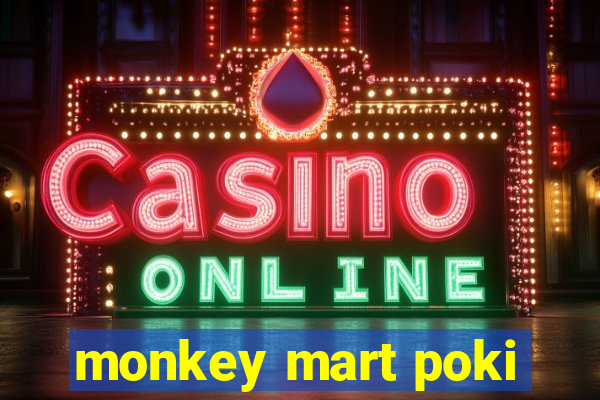 monkey mart poki